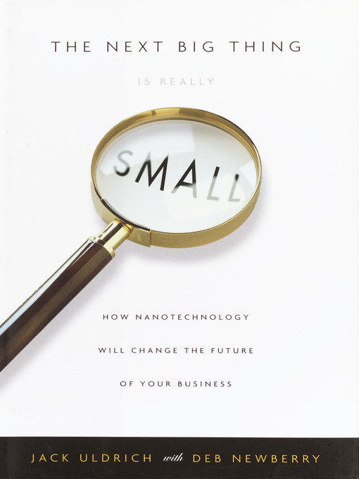 Title details for The Next Big Thing Is Really Small by Jack Uldrich - Available